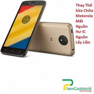 Thay Thế Sửa Chữa Motorola E4 Plus Mất Nguồn Hư IC Nguồn Lấy Liền